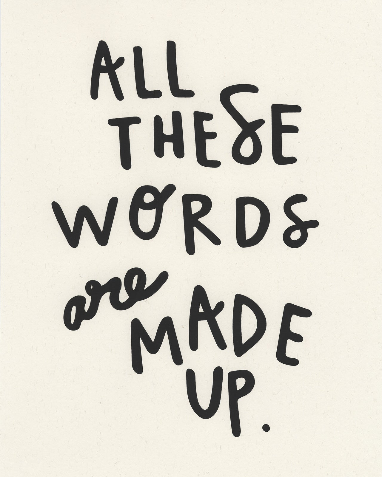 All These Words are Made Up Print