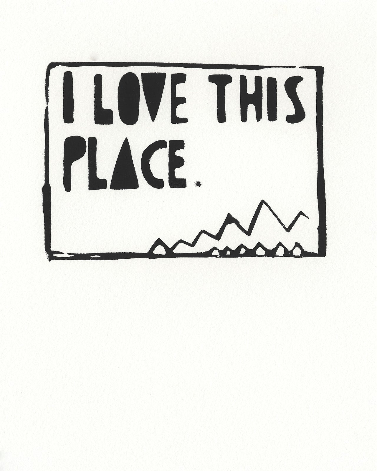 I Love This Place Print