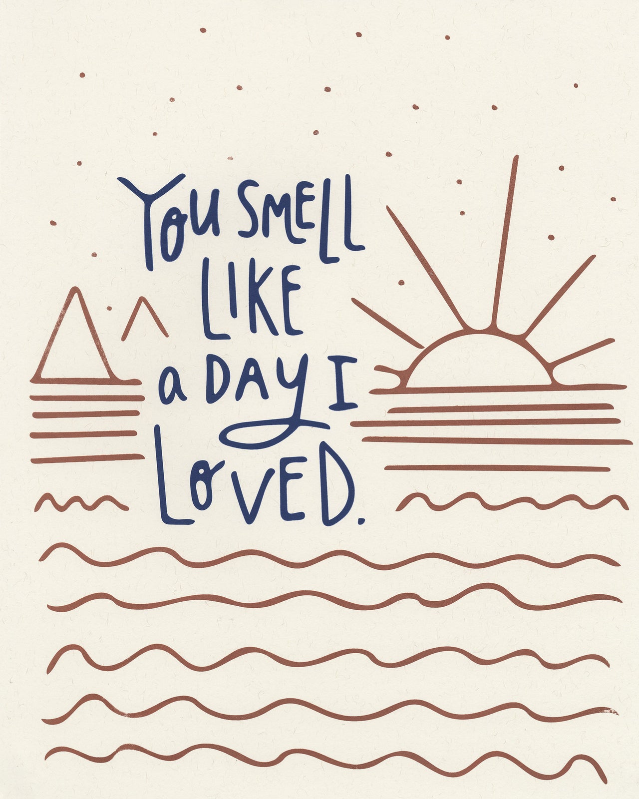 You Smell Like a Day I Loved Print